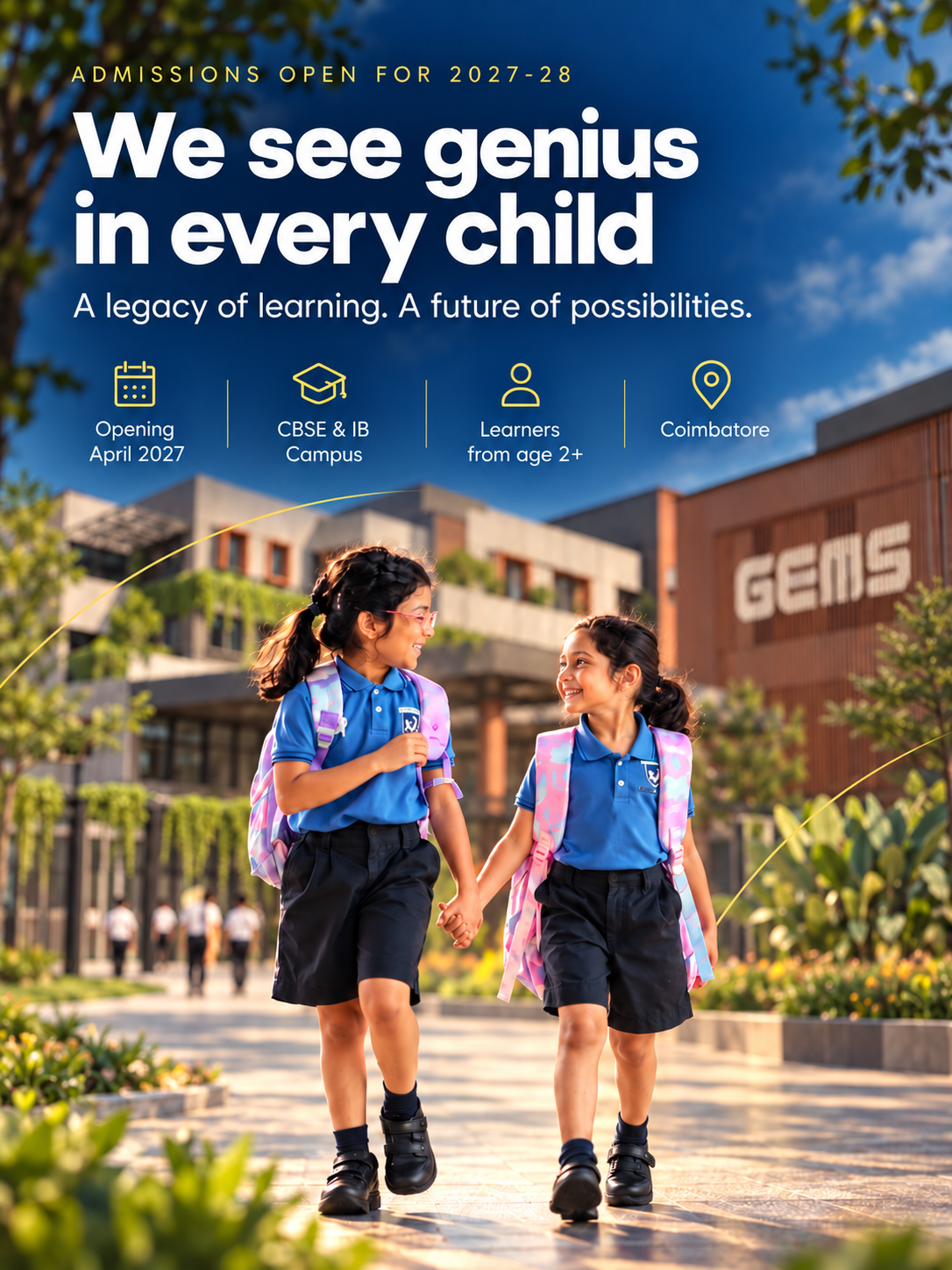 Admissions open for 2027–28. We see genius in every child. A legacy of learning. A future of possibilities. Opening April 2027, CBSE and IB campus, learners from age 2+, Coimbatore.